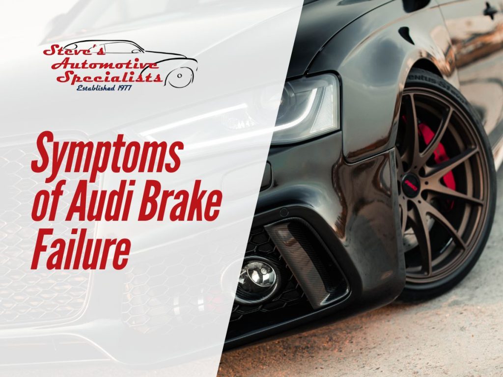 Symptoms of Audi Brake Failure